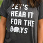 **SALE** RTS Let’s Hear It For The Boys Tee