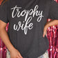 Trophy Wife Tee